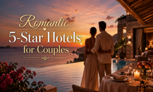 Romantic 5-Star Hotels for Couples